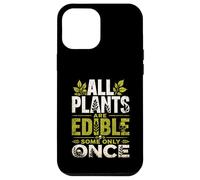 All Plants are Edible Some Only Once Wilderness Survival Case for iPhone 12 Pro Max