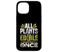 All Plants are Edible Some Only Once Wilderness Survival Case for iPhone 15