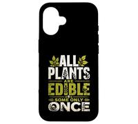 All Plants are Edible Some Only Once Wilderness Survival Case for iPhone 16
