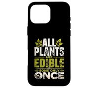 All Plants are Edible Some Only Once Wilderness Survival Case for iPhone 16 Pro Max