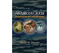 All Politics Is Global - Explaining International Regulatory Regimes