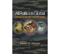All Politics Is Global - Explaining International Regulatory Regimes