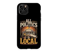 All Politics Is Local Case for iPhone 11 Pro