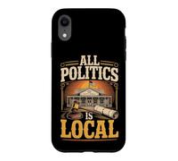 All Politics Is Local Case for iPhone XR