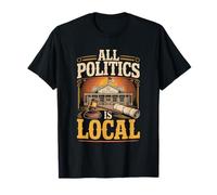 All Politics is Local T-Shirt