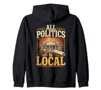 All Politics Is Local Zip Hoodie