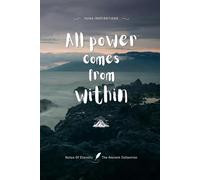 All power comes from within: Notes of Eternity: The Ancient Collection - Inspirational Notebook with Huna Quote