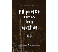All power comes from within: Notes of Eternity: The Ancient Collection - Inspirational Notebook with Huna Quote