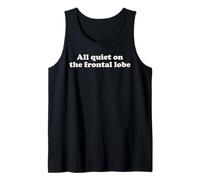 All Quiet On The Frontal Lobe Funny Cool Sarcastic Brain Pun Tank Top