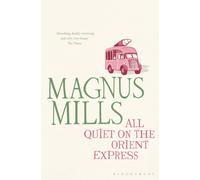 All Quiet on the Orient Express : A 'hilariously surreal' novel from the Booker Prize-shortlisted author