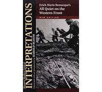 "All Quiet on the Western Front" - Erich Maria Remarque (Bloom's Modern Critical Interpretations)
