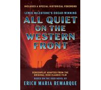 All Quiet on the Western Front (Screenplay Adapted from the Original 1930 Classic Film): Based on the 1929 Novel by Erich Maria Remarque