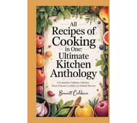 All Recipes of Cooking in One: Ultimate Kitchen Anthology: A Complete Culinary Library - From Classic Comfort to Global Flavors