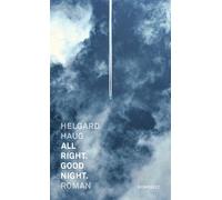 All right. Good night.: Roman | "Ein ganz, ganz tolles Buch. Es hat mich sehr bewegt. Absolute Empfehlung." Christine Westermann