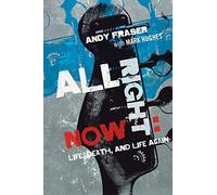 All Right Now: Life, Death, and Life Again