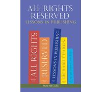 ALL RIGHTS RESERVED: LESSONS IN PUBLISHING