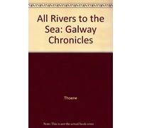 All Rivers to the Sea: 4 (The Galway chronicles)
