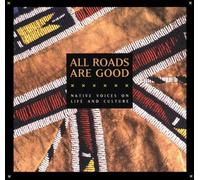 All Roads are Good: Native Voices on Life and Culture (Native American Studies)