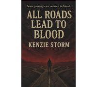 All Roads Lead To Blood: A Dark Anthology (Horror, Thriller, Dark Fantasy)