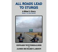 All Roads Lead To Sturgis: A Biker's Story (Book 1 of the Series)