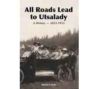 All Roads Lead To Utsalady: A History -- 1853-1955