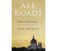 All Roads: Roamin' Catholic Apologetics