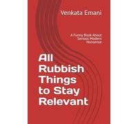 All Rubbish Things to Stay Relevant: A Funny Book About Serious Modern Nonsense