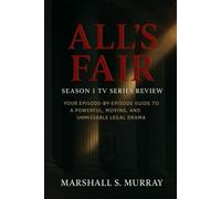 All’s Fair Season 1 Tv Series Review: Your Episode-by-Episode Guide to a Powerful, Moving, and Unmissable Legal Drama