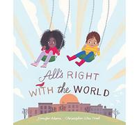 All’s Right with the World: A Lyrical Picture Book About Everyday Childhood Moments for Children (Ages 4-8)
