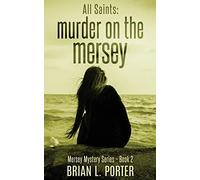 All Saints: Murder On The Mersey: 2 (Mersey Murder Mysteries)