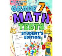 All Seasons Math Tests Grade 7 (Student's Edition): 100 Math Practice Pages Grade 7: Timed Math Tests: For Classroom and Homeschool (Math Tests for Schools and Homeschools)