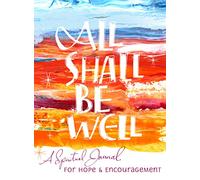 All Shall Be Well: A Spiritual Journal for Hope & Encouragement