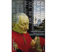 All Shall Be Well; And All Shall Be Well; And All Manner of Things Shall Be Well