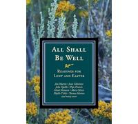All Shall Be Well: Readings for Lent and Easter