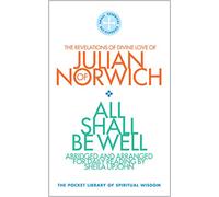 All Shall Be Well: The Revelations of Divine Love of Julian of Norwich