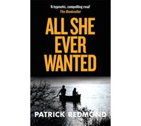 All She Ever Wanted: A twisty and addictive psychological thriller