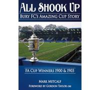 All Shook Up: Bury FC's Amazing Cup Story: FA Cup Winners 1900 & 1903