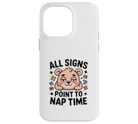 All Signs Point To Nap Time Cute Bear Kawaii Case for iPhone 14 Pro Max