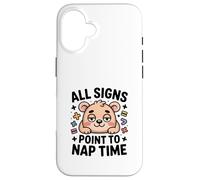 All Signs Point To Nap Time Cute Bear Kawaii Case for iPhone 16