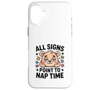 All Signs Point To Nap Time Cute Bear Kawaii Case for iPhone 16 Plus
