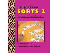 All Sorts Of Sorts 2: Word Sorts For Complex Spelling And Phonetic Pattern Reinforcement