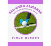 All-Star Almanac: An Interactive Sports Guide for Kids: Field Hockey