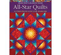 All Star Quilts: 10 Strip-Pieced Lone Star Sparklers