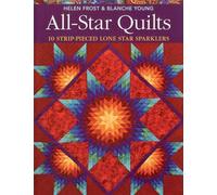 All Star Quilts: 10 Strip-Pieced Lone Star Sparklers