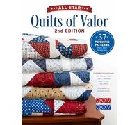 All-Star Quilts of Valor: 37 Patriotic Patterns from Star Designers