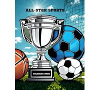 All-Star Sports Coloring Book: Color Your Game! Action-Packed Coloring Pages for ALL SPORTS LOVERS- Soccer, Football, Basketball, Baseball, Hockey & Golf