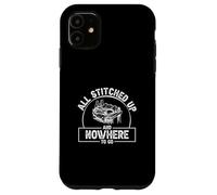 All Stitched Up And Nowhere To Go Funny Leatherworking Lover Case for iPhone 11