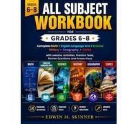 ALL SUBJECT WORKBOOK FOR GRADES 6 - 8: Complete Math, English Language Arts, Science, History, Geography, Civics with Lessons, Activities, Practice ... Keys (The Skinner Academic Workbook Series)