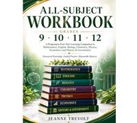 ALL-SUBJECT WORKBOOK GRADES 9 · 10 · 11 · 12: A Progressive Four-Year Learning Companion in Mathematics, English, Biology, Chemistry, Physics, Economics, and History & Government