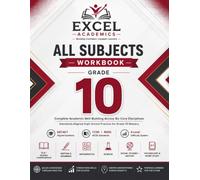 All Subjects Workbook - Grade 10: Complete Academic Skill Building Across Six Core Disciplines Standards-Aligned High School Practice for Grade 10 Mastery (EXCEL LEARNING SERIES)